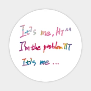 It's Me Hi I'm The Problem It's Me Magnet